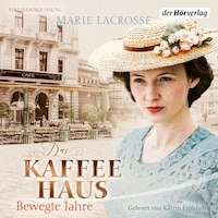 Das Kaffeehaus - Bewegte Jahre
