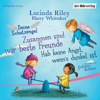 Deine Schutzengel - Hab keine Angst, wenn’s dunkel ist & Zusammen sind wir beste Freunde als Hörbuch