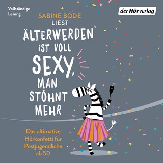 Älterwerden ist voll sexy, man stöhnt mehr als Hörbuch
