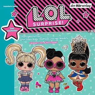 L.O.L. Surprise - Partygeschichten mit Her Majesty, Dollface und Oops Baby als Hörbuch