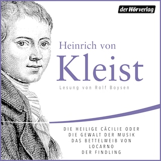 Die heilige Cäcilie oder die Gewalt der Musik. Eine Legende/Das Bettelweib von Locarno/Der Findling als Hörbuch