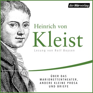 Über das Marionettentheater, andere kleine Prosa und Briefe als Hörbuch