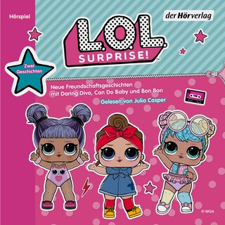 L.O.L. Surprise - Neue Freundschaftsgeschichten mit Daring Diva, Can Do Baby und Bon Bon als Hörbuch