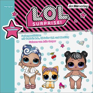 L.O.L. Surprise - Feriengeschichten mit Captain B.B., Lil Sailor Q.T. und Merkitty als Hörbuch