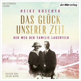 Das Glück unserer Zeit. Der Weg der Familie Lagerfeld als Hörbuch
