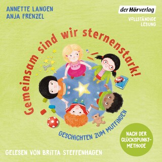 Gemeinsam sind wir sternenstark! - Geschichten zum Mutfinden als Hörbuch