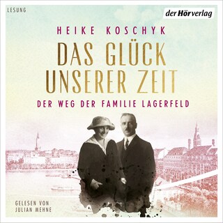Das Glück unserer Zeit. Der Weg der Familie Lagerfeld als Hörbuch