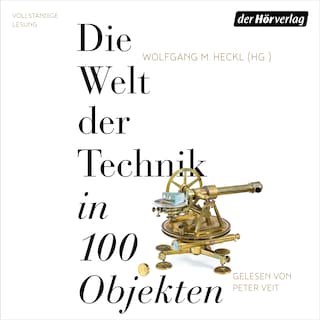 Die Welt der Technik in 100 Objekten als Hörbuch