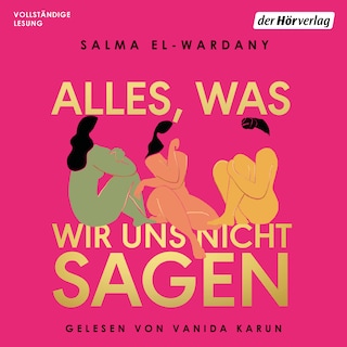 Alles, was wir uns nicht sagen als Hörbuch