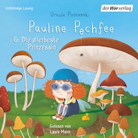 Pauline Pechfee & Die allerbeste Prinzessin