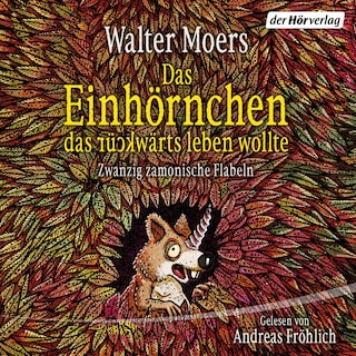 Das Einhörnchen, das rückwärts leben wollte als Hörbuch