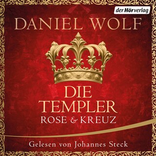 Die Templer. Rose und Kreuz als Hörbuch