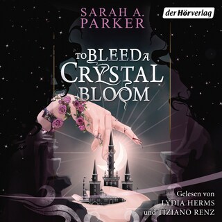 To Bleed a Crystal Bloom als Hörbuch