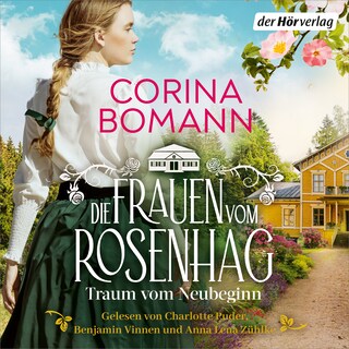 Die Frauen vom Rosenhag. Traum vom Neubeginn als Hörbuch