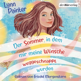 Der Sommer, in dem mir meine Wünsche weggeschnappt wurden als Hörbuch