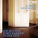 Ich möchte zurückgehen in der Zeit