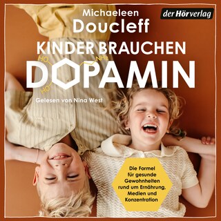 Kinder brauchen Dopamin als Hörbuch