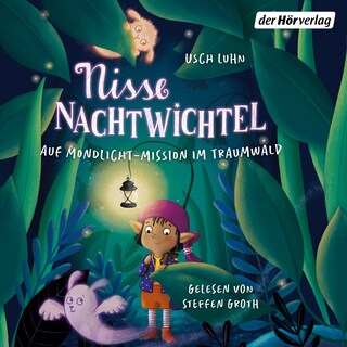 Nisse Nachtwichtel. Auf Mondlicht-Mission im Traumwald als Hörbuch