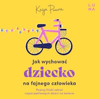 Jak wychować dziecko na fajnego człowieka