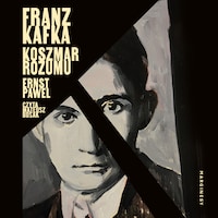 Franz Kafka. Koszmar rozumu