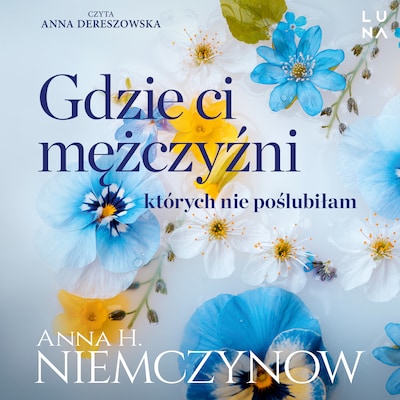 Gdzie ci mężczyźni, których nie poślubiłam