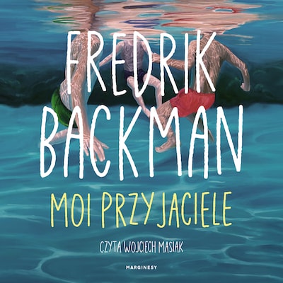Moi przyjaciele - Fredrik Backman