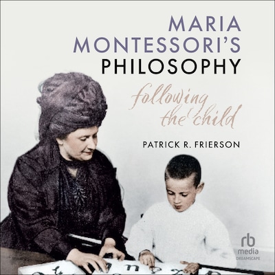 Maria Montessori's Philosophy