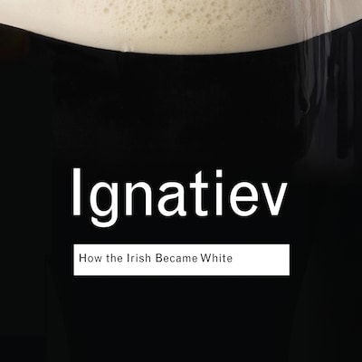 How the Irish Became White