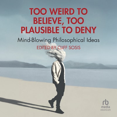 Too Weird to Believe, Too Plausible to Deny