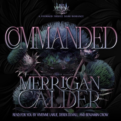 Commanded: A Thorned Thistle Dark Romance