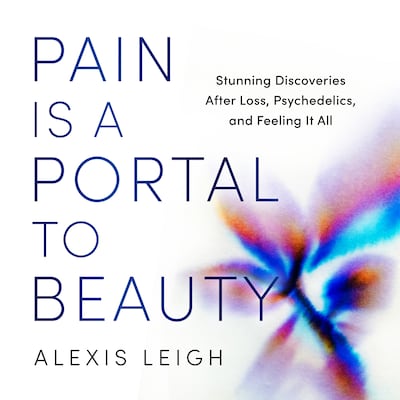 Pain Is a Portal to Beauty