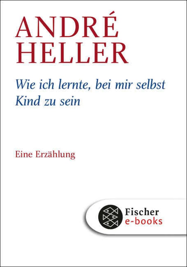 Buchcover für Wie ich lernte, bei mir selbst Kind zu sein