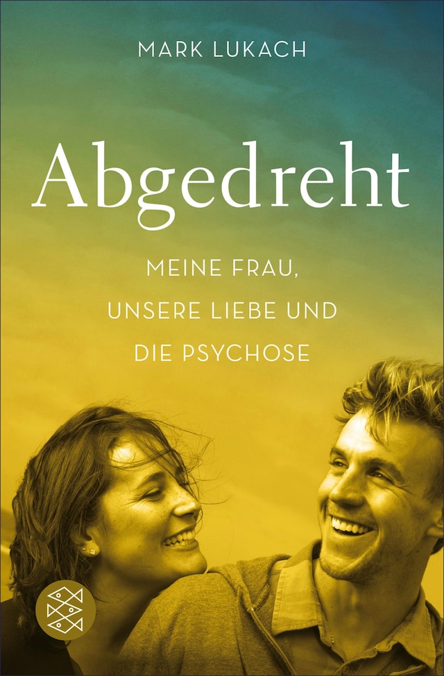 Book cover for Abgedreht - Meine Frau, unsere Liebe und die Psychose