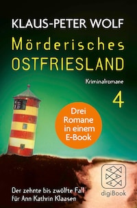 Mörderisches Ostfriesland IV. Ann Kathrin Klaasens zehnter bis zwölfter Fall in einem E-Book