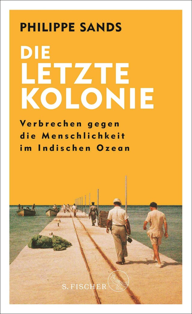 Book cover for Die letzte Kolonie – Verbrechen gegen die Menschlichkeit im Indischen Ozean