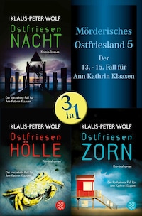 Ostfriesennacht / Ostfriesenhölle / Ostfriesenzorn - Mörderisches Ostfriesland V. Ann Kathrin Klaasens dreizehnter bis fünfzehnter Fall in einem Band