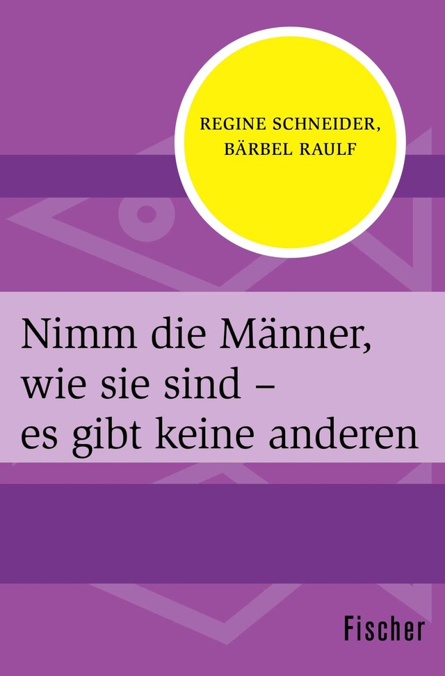 Buchcover für Nimm die Männer, wie sie sind – es gibt keine anderen