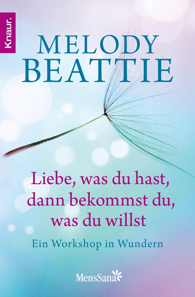 Buchcover für Liebe, was du hast, dann bekommst du, was du willst