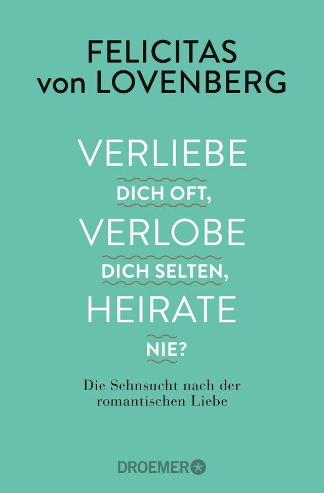 Book cover for Verliebe dich oft, verlobe dich selten, heirate nie?