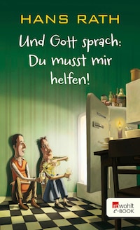 Und Gott sprach: Du musst mir helfen!