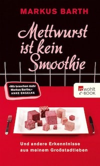 Mettwurst ist kein Smoothie