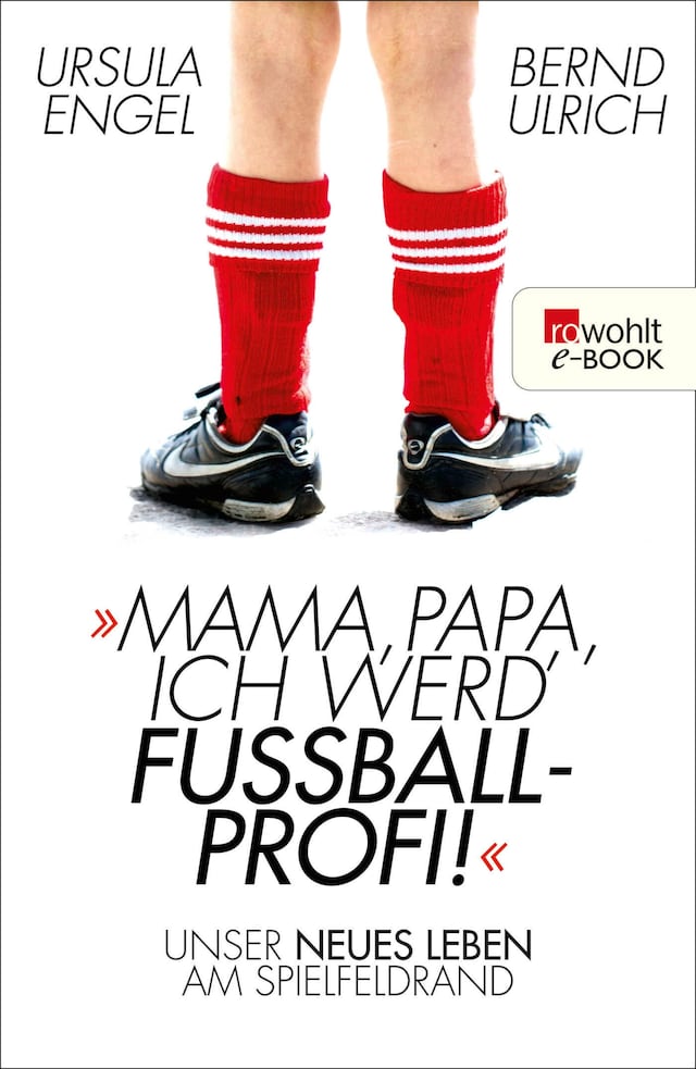 Bokomslag för Mama, Papa, ich werd' Fußballprofi!