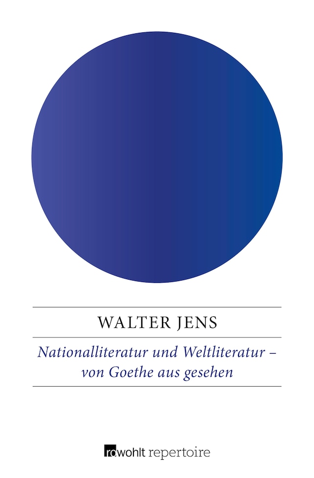 Nationalliteratur und Weltliteratur – von Goethe aus gesehen