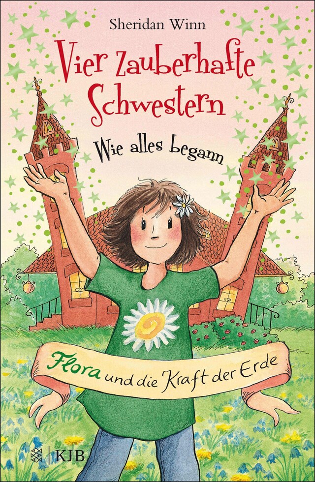 Kirjankansi teokselle Vier zauberhafte Schwestern – Wie alles begann: Flora und die Kraft der Erde