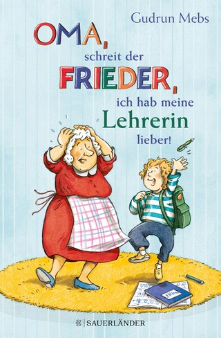 »Oma«, schreit der Frieder, »ich hab meine Lehrerin lieber!« bookCoverFor