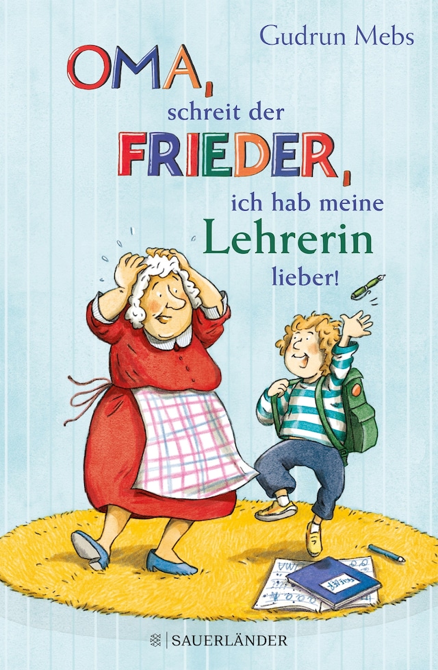 Book cover for »Oma«, schreit der Frieder, »ich hab meine Lehrerin lieber!«