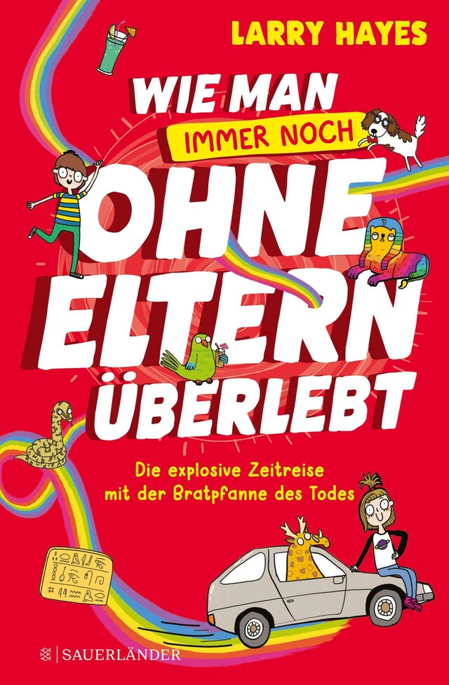 Bokomslag för Wie man ohne Eltern überlebt – immer noch! Die explosive Zeitreise mit der Bratpfanne des Todes