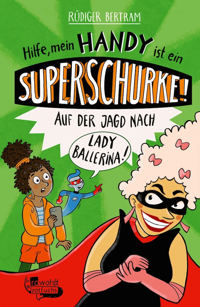 Buchcover für Hilfe, mein Handy ist ein Superschurke! Auf der Jagd nach Lady Ballerina!