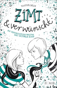 Zimt und verwünscht − Die vertauschten Welten der Victoria King