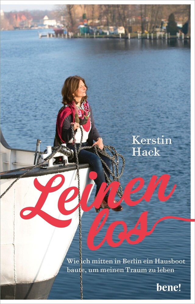 Book cover for Leinen los - wie ich mitten in Berlin ein Hausboot baute, um meinen Traum zu leben